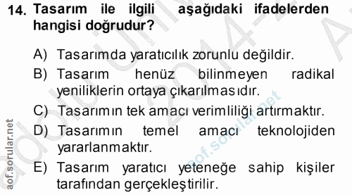 14. soru: Tasarım ile ilgili aşağıdaki ifadelerden hangisi doğrudur? A) Tasarımda yaratıcılık zorunlu değildir. B) Tasarım henü…