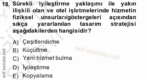 18. soru: Sürekli İyileştirme yaklaşımı ile yakın ilişkili olan ve otel işletmelerinde hizmetin fiziksel unsurları/göstergeleri…