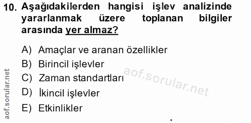 10. soru: Aşağıdakilerden hangisi işlev analizinde yararlanmak üzere toplanan bilgiler arasında yer almaz? A) Amaçlar ve aranan…