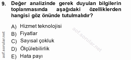 9. soru: Değer analizinde gerek duyulan bilgilerin toplanmasinda aşağıdaki özelliklerden hangisi göz önünde tutulmalıdır? A) H…
