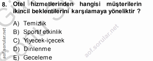 8. soru: Otel hizmetlerinden hangisi müşterilerin ikincil beklentilerini karşılamaya yöneliktir ? A) Temizlik B) Sportif etkin…