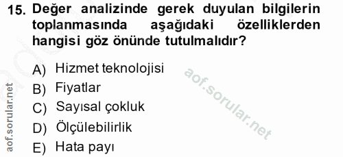 15. soru: Değer analizinde gerek duyulan bilgilerin toplanmasinda aşağıdaki özelliklerden hangisi göz önünde tutulmalıdır? A) H…