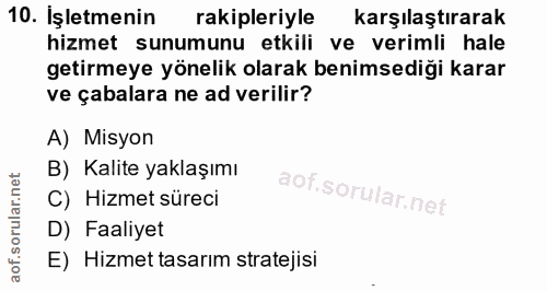 10. soru: İşletmenin rakipleriyle karşılaştırarak hizmet sunumunu etkili ve verimli hale getirmeye yönelik olarak benimsediği k…