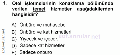 1. soru: Otel işletmelerinin konaklama bölümünde verilen temel hizmetler aşağıdakilerden hangisidir? A) Önbüro ve muhasebe B)…