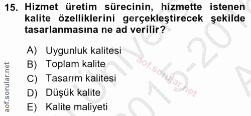 15. soru: Hizmet üretim sürecinin, hizmette istenen kalite özelliklerini gerçekleştirecek şekilde tasarlanmasına ne ad verilir?…