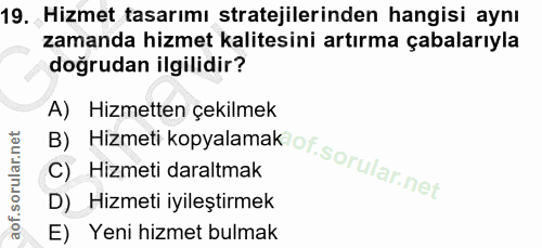 19. soru: Hizmet tasarımı stratejilerinden hangisi aynı zamanda hizmet kalitesini artırma çabalarıyla doğrudan ilgilidir? A) Hi…
