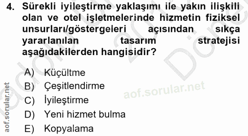 4. soru: Sürekli iyileştirme yaklaşımı ile yakın ilişkili olan ve otel işletmelerinde hizmetin fiziksel unsurları/göstergeleri…