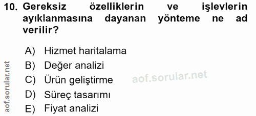 10. soru: Gereksiz özelliklerin ve işlevlerin ayıklanmasına dayanan yönteme ne ad verilir? A) Hizmet haritalama rular.n B) Değe…