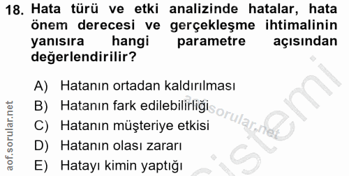18. soru: Hata türü ve etki analizinde hatalar, hata önem derecesi ve gerçekleşme ihtimalinin yanısıra hangi parametre açısında…