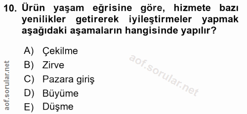 10. soru: Urün yaşam eğrisine göre, hizmete bazı yenilikler getirerek iyileştirmeler yapmak aşağıdaki aşamaların hangisinde yap…