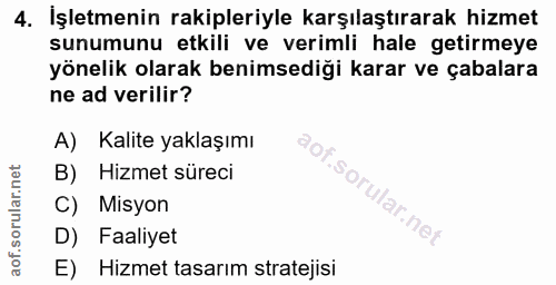 4. soru: İşletmenin rakipleriyle karşılaştırarak hizmet sunumunu etkili ve verimli hale getirmeye yönelik olarak benimsediği k…