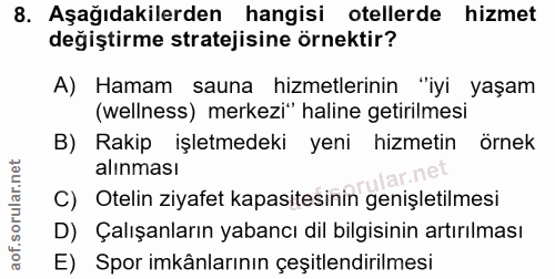 8. soru: Aşağıdakilerden hangisi otellerde hizmet değiştirme stratejisine örnektir? A) Hamam sauna hizmetlerinin "iyi yaşam (w…