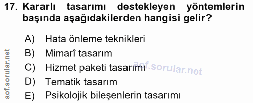 17. soru: Kararlı tasarımı destekleyen yöntemlerin başında aşağıdakilerden hangisi gelir? A) Hata önleme teknikleri B) Mimarî t…