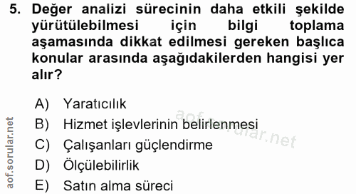 5. soru: Değer analizi sürecinin daha etkili şekilde yürütülebilmesi için bilgi toplama aşamasında dikkat edilmesi gereken baş…