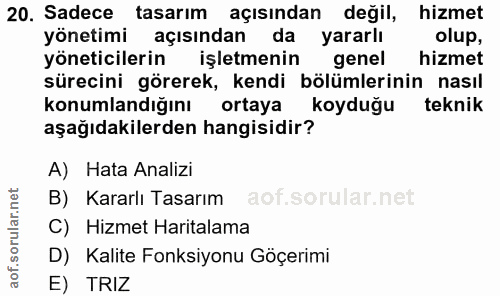 20. soru: Sadece tasarım açısından değil, hizmet yönetimi açısından da yararlı olup, yöneticilerin işletmenin genel hizmet süre…