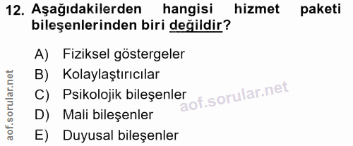 12. soru: Aşağıdakilerden hangisi hizmet paketi bileşenlerinden biri değildir? A) Fiziksel göstergeler B) Kolaylaştırıcılar C)…