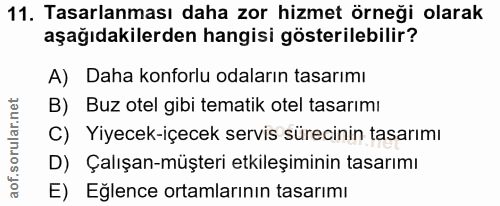 11. soru: Tasarlanması daha zor hizmet örneği olarak aşağıdakilerden hangisi gösterilebilir? A) Daha konforlu odaların tasarımı…