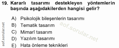 19. soru: Kararlı tasarımı destekleyen yöntemlerin başında aşağıdakilerden hangisi gelir? A) Psikolojik bileşenlerin tasarımı B…