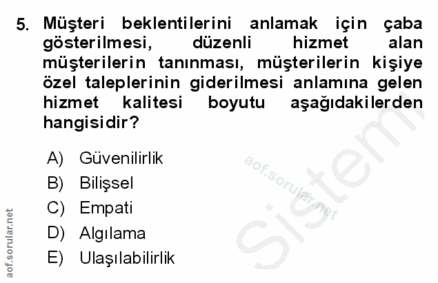 5. soru: Müşteri beklentilerini anlamak için çaba gösterilmesi, düzenli hizmet alan müşterilerin tanınması, müşterilerin kişiy…