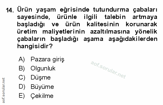 14. soru: Ürün yaşam eğrisinde tutundurma çabaları sayesinde, ürünle ilgili talebin artmaya başladığı ve ürün kalitesinin korun…