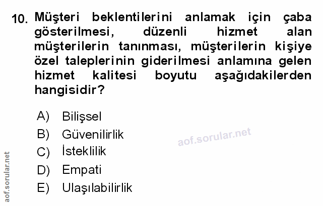 10. soru: Müşteri beklentilerini anlamak için çaba gösterilmesi, düzenli hizmet alan müşterilerin tanınması, müşterilerin kişiy…