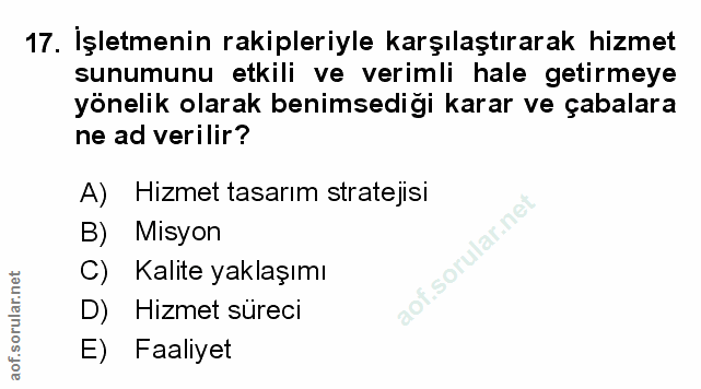 17. soru: Işletmenin rakipleriyle karşılaştırarak hizmet sunumunu etkili ve verimli hale getirmeye yönelik olarak benimsediği k…