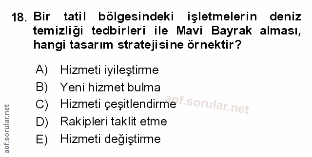 18. soru: Bir tatil bölgesindeki işletmelerin deniz temizliği tedbirleri ile Mavi Bayrak alması, hangi tasarım stratejisine örn…
