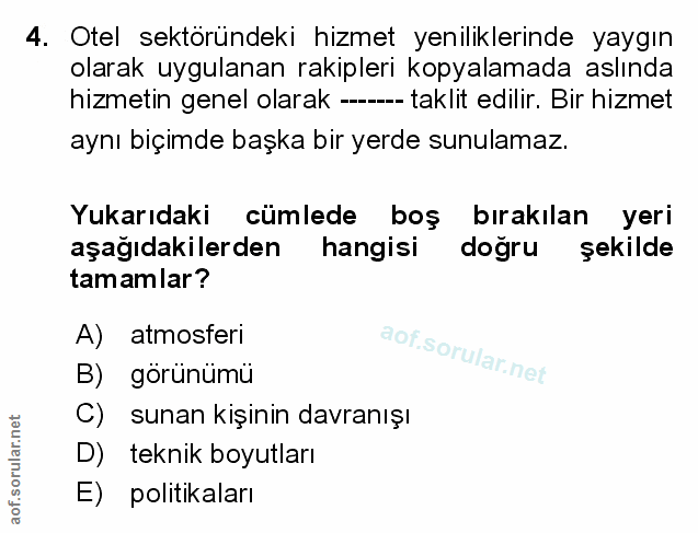4. soru: Otel sektöründeki hizmet yeniliklerinde yaygın olarak uygulanan rakipleri kopyalamada aslında hizmetin genel olarak -…