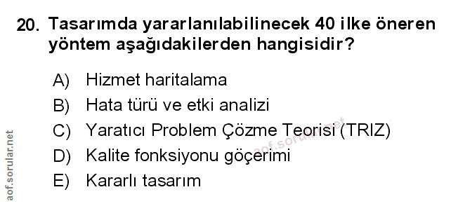 20. soru: Tasarımda yararlanılabilinecek 40 ilke öneren yöntem aşağıdakilerden hangisidir? A) Hizmet haritalama B) Hata turü ve…
