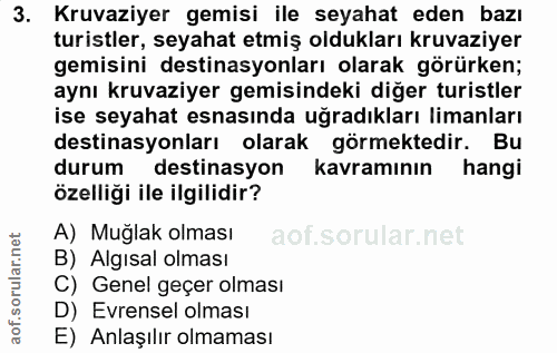 3. soru: Kruvaziyer gemisi ile seyahat eden bazı turistler, seyahat etmiş oldukları kruvaziyer gemisini destinasyonları olarak…