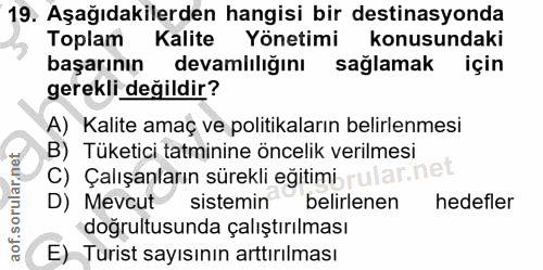 19. soru: Aşağıdakilerden hangisi bir destinasyonda Toplam Kalite Yönetimi konusundaki başarının devamlılığını sağlamak için ge…