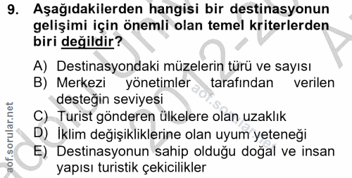 9. soru: Aşağıdakilerden hangisi bir destinasyonun gelişimi için önemli olan temel kriterlerden biri değildir? A) Destinasyond…