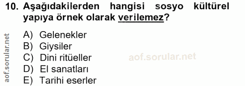 10. soru: Aşağıdakilerden hangisi sosyo kültürel yapıya örnek olarak verilemez? A) Gelenekler B) Giysiler C) Dini ritüeller 1 D…