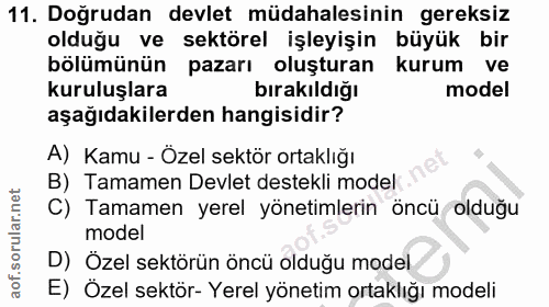 11. soru: Doğrudan devlet müdahalesinin gereksiz olduğu ve sektörel işleyişin büyük bir bölümünün pazarı oluşturan kurum ve kur…