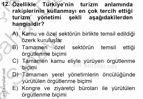 12. soru: Özellikle Türkiye'nin turizm anlamında rakiplerinin kullanmayı en çok tercih ettiği turizm yönetimi şekli aşağıdakile…