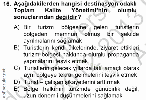 16. soru: Aşağıdakilerden hangisi destinasyon odaklı Toplam Kalite Yönetimi'nin olumlu sonuçlarından değildir? A) Bir turizm bö…