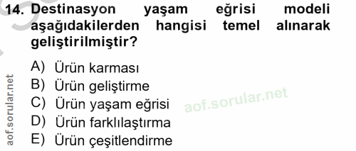14. soru: Destinasyon yaşam eğrisi modeli aşağıdakilerden hangisi temel alınarak geliştirilmiştir? A) Ürün karması B) Ürün geli…