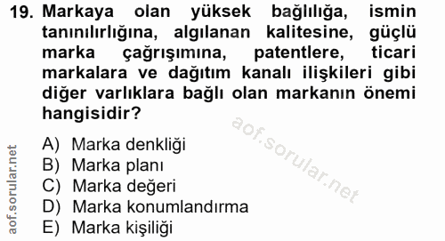 19. soru: Markaya olan yüksek bağlılığa, ismin tanınılırlığına, algılanan kalitesine, güçlü marka çağrışımına, patentlere, tica…
