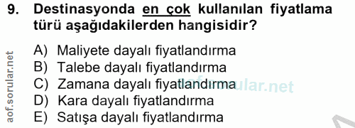 9. soru: Destinasyonda en çok kullanılan fiyatlama türü aşağıdakilerden hangisidir? A) Maliyete dayalı fiyatlandırma B) Talebe…