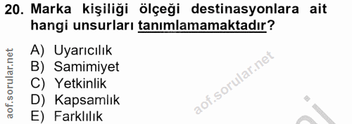 20. soru: Marka kişiliği ölçeği destinasyonlara ait hangi unsurları tanımlamamaktadır? A) Uyarıcılık B) Samimiyet C) Yetkinlik…