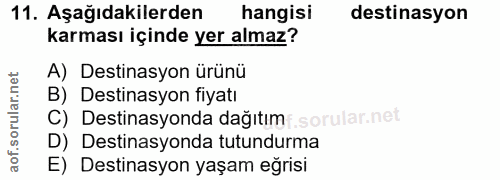 11. soru: Aşağıdakilerden hangisi destinasyon karması içinde yer almaz? A) Destinasyon ürünü B) Destinasyon fiyatı C) Destinasy…