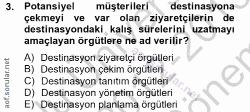 3. soru: Potansiyel müşterileri destinasyona çekmeyi ve var olan /ziyaretçilerin de destinasyondaki kalış sürelerini uzatmayı…