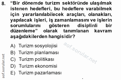 8. soru: "Bir dönemde turizm sektöründe ulaşılmak istenen hedefleri, bu hedeflere varabilmek için yararlanılabilecek araçları,…