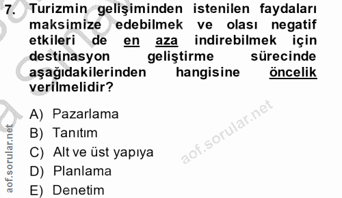 7. soru: Turizmin gelişiminden istenilen faydaları maksimize edebilmek ve olası negatif etkileri deen aza indirebilmek için de…