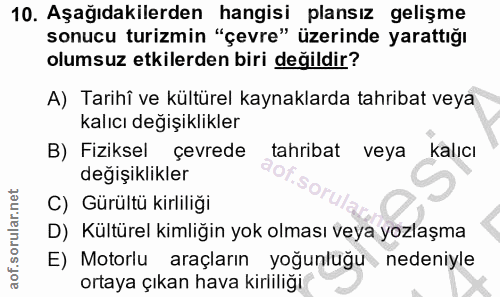 10. soru: Aşağıdakilerden hangisi plansız gelişme sonucu turizmin "çevre" üzerinde yarattığı olumsuz etkilerden biri değildir?…