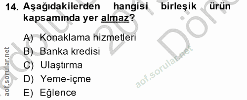 14. soru: Aşağıdakilerden hangisi birleşik ürün kapsamında yer almaz? A) Konaklama hizmetleri B) Banka kredisi C) Ulaştırma aof…