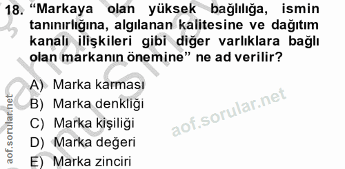 18. soru: "Markaya olan yüksek bağlılığa, ismin tanınırlığına, algılanan kalitesine ve dağıtım kanalı ilişkileri gibi diğer var…