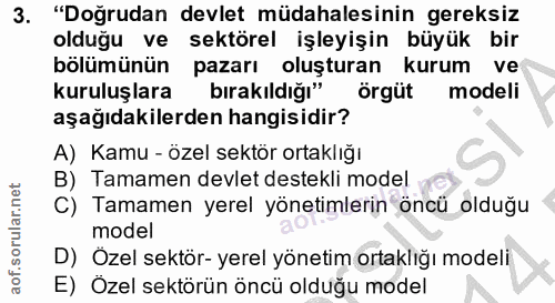 3. soru: "Doğrudan devlet müdahalesinin gereksiz olduğu ve sektörel işleyişin büyük bir bölümünün pazarı oluşturan kurum ve ku…