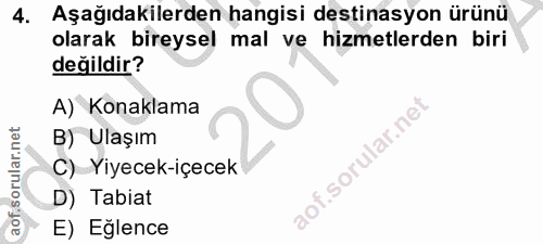 4. soru: Aşağıdakilerden hangisi destinasyon ürünü olarak bireysel mal ve hizmetlerden biri değildir? A) Konaklama B) Ulaşım a…
