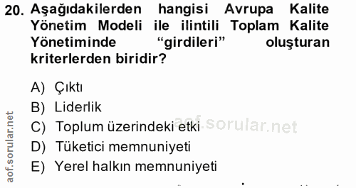 20. soru: Aşağıdakilerden hangisi Avrupa Kalite Yönetim Modeli ile ilintili Toplam Kalite Yönetiminde "girdileri" oluşturan kri…